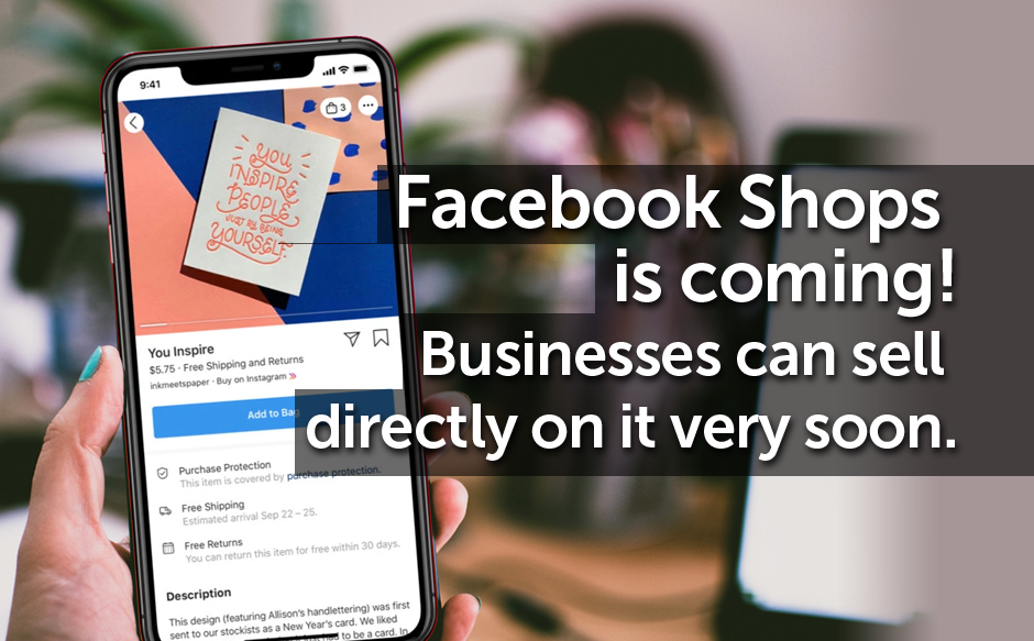 Facebook Shops is coming! Businesses can sell directly on it very soon. 