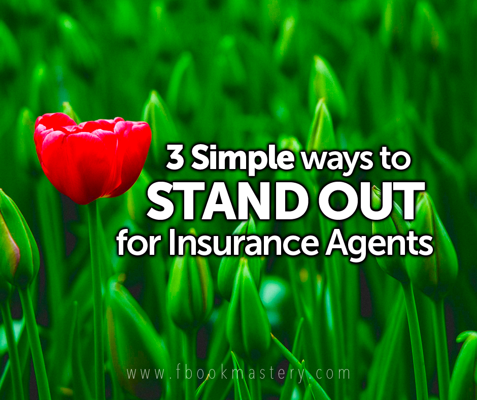 FBook Mastery - 3 Simple Ways to Stand Out for Insurance Agents
