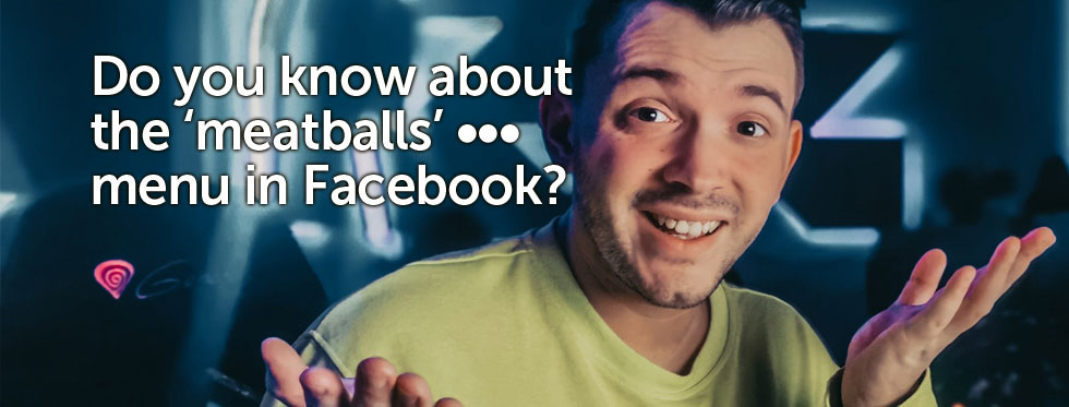 Fbook Mastery - Do you know about the 'meatballs' ••• menu in Facebook?