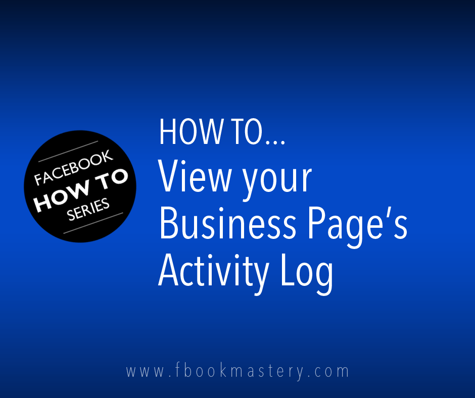 How to View Your Business Page&#39;s Activity Log