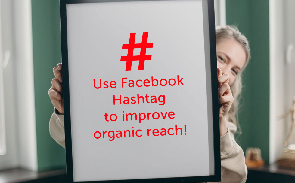 Use Facebook Hashtag to improve organic reach!